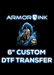 Custom DTF 6" Transfer