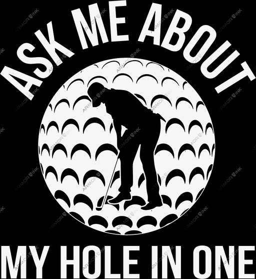 Ask Me About My Hole In One DTF Transfer