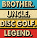 Brother Uncle Disc Golf Legend DTF Transfer