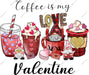 Coffee Is My Love Valentine DTF Transfer