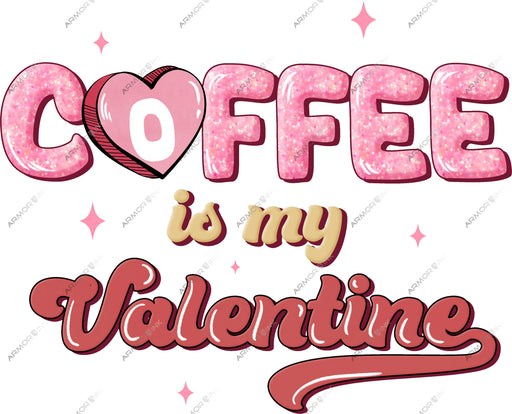 Coffee Is My Valentine DTF Transfer