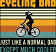 Cycling Dad Just Like A Normal Dad Exept Way Cooler DTF Transfer