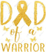 Dad Of A Warrior Childhood Cancer Awareness DTF Transfer