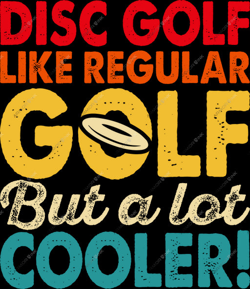 Disc Golf Like Regular Golf But A Lot Cooler DTF Transfer