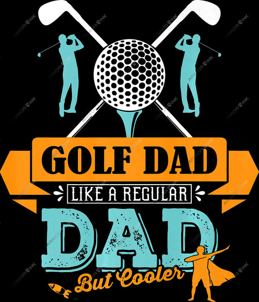 Golf Dad Like A Regular Dad But Cooler DTF Transfer