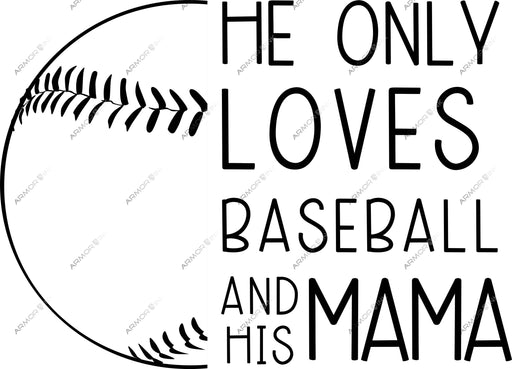 He Only Loves Baseball And His Mama DTF Transfer