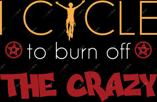 I Cycle To Burn Off The Crazy DTF Transfer