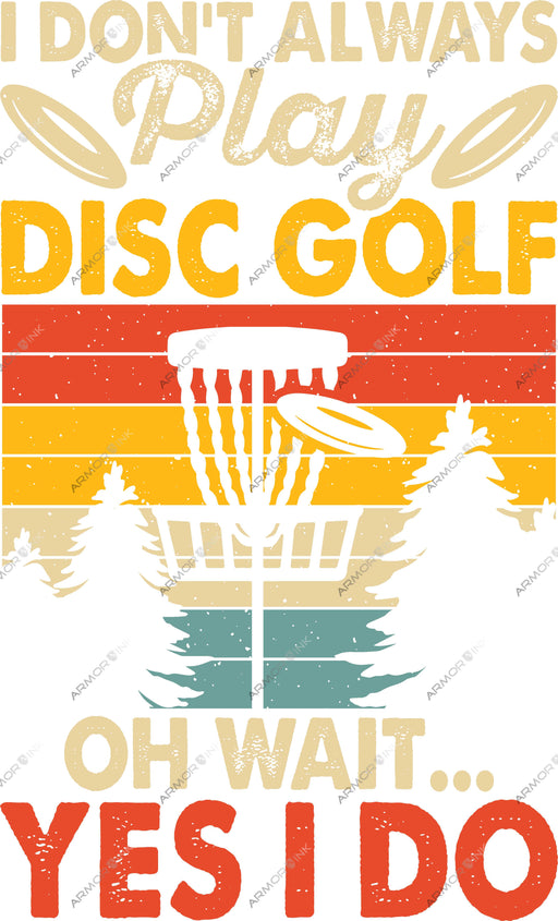 I Don't Always Play Disc Golf DTF Transfer
