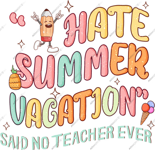 I Hate Summer Vacation Said No Teacher Ever DTF Transfer