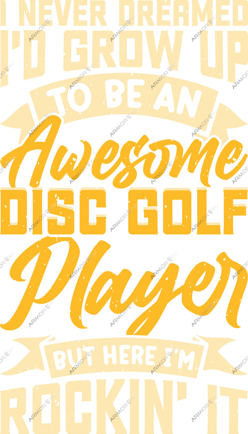 I Never Dreamed I'd Grow Up To Be An Awesome Disc Golf Player DTF Transfer