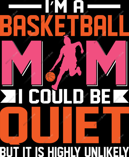 I'm A Basketball Mom, I Could Be Quiet But It's Highly Unlikely DTF Transfer