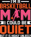I'm A Basketball Mom, I Could Be Quiet But It's Highly Unlikely DTF Transfer