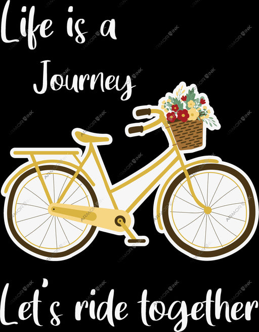 Life Is A Journey Lets Ride Together DTF Transfer