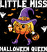 Little Miss Halloween Queen DTF Transfer