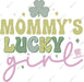 Mommys Lucky Girl DTF Transfer