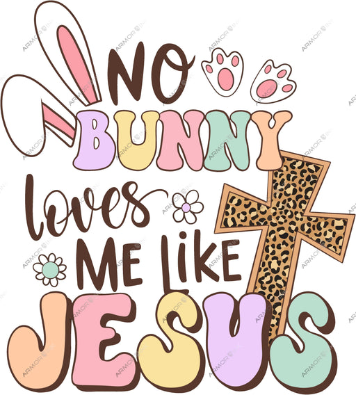 No Bunny Loves Me Like Jesus DTF Transfer