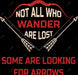 Not All Who Wander Are Lost DTF Transfer