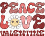 Peace Love Valentine DTF Transfer