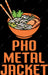 Pho Metal Jacket DTF Transfer