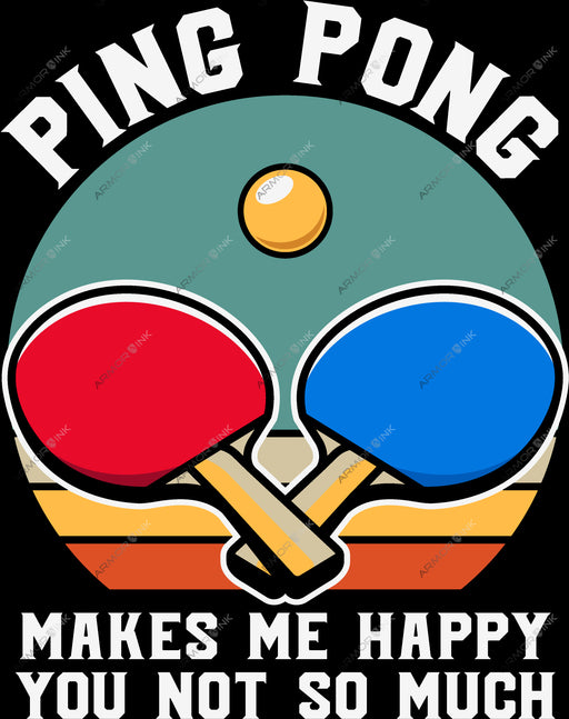 Ping Pong Makes Me Happy You Not So Much DTF Transfer