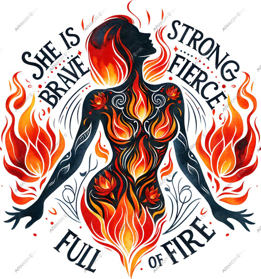She Is Strong Brave Fierce Full Of Fire DTF Transfer