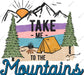 Take Me To The Mountains DTF Transfer