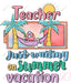Teacher Waiting On Summer Vacation DTF Transfer