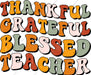 Thankful Gratful Blessed Teacher DTF Transfer