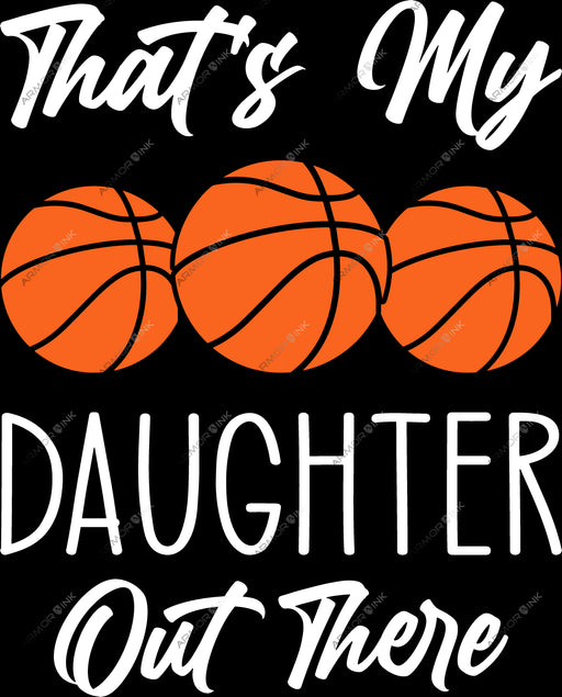 That's My Daughter Out There Basketball DTF Transfer