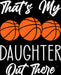 That's My Daughter Out There Basketball DTF Transfer