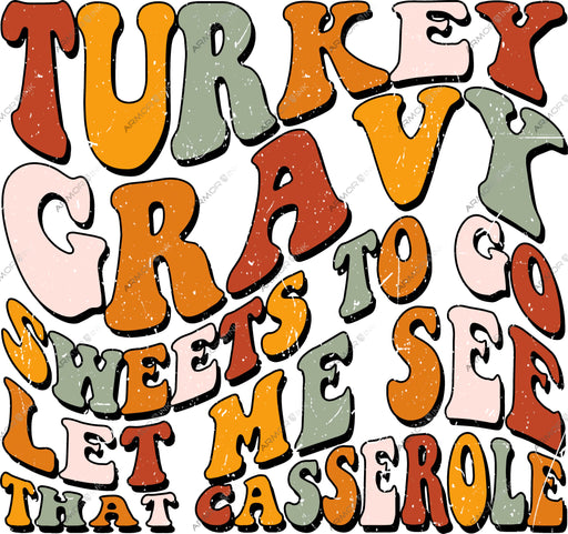 Turkey Gravey Sweets To Go Let Me See That Casserole DTF Transfer