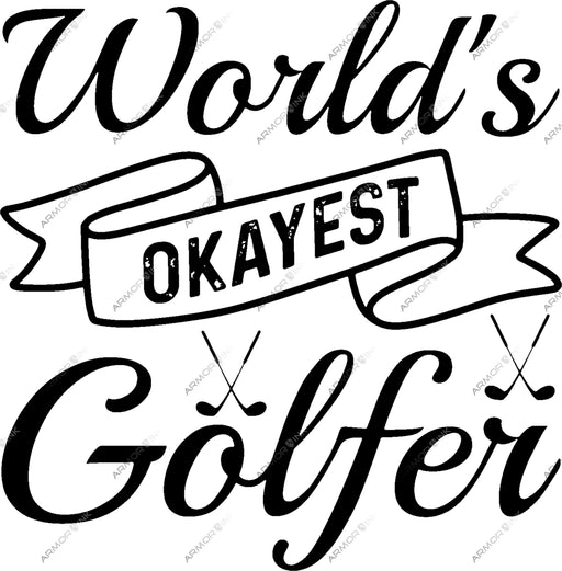 Worlds Okayest Golfer DTF Transfer