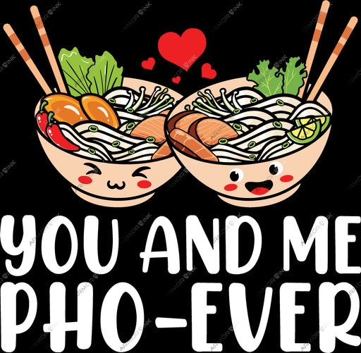 You And Me Pho Ever DTF Transfer