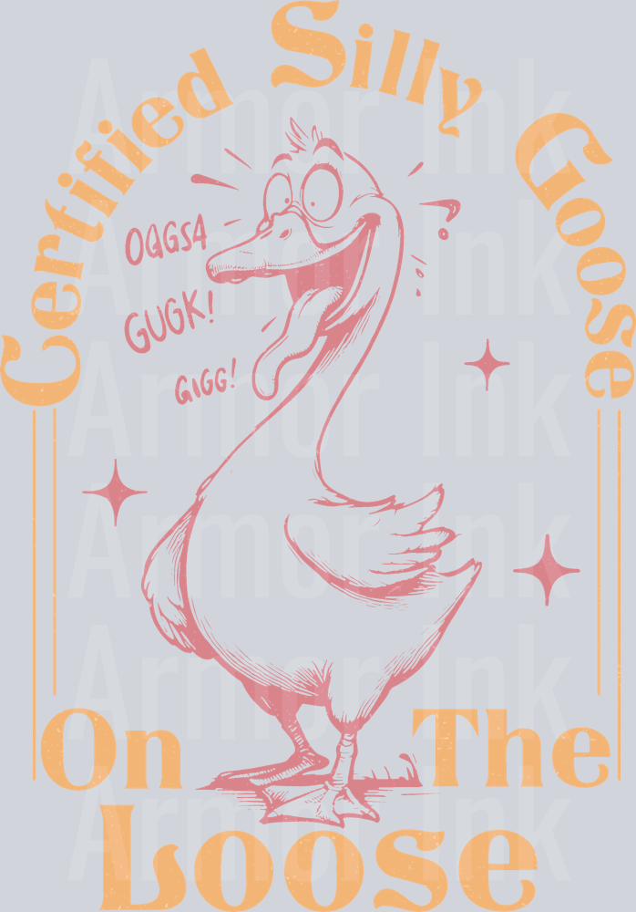 Certified Silly Goose On The Loose Color DTF transfer