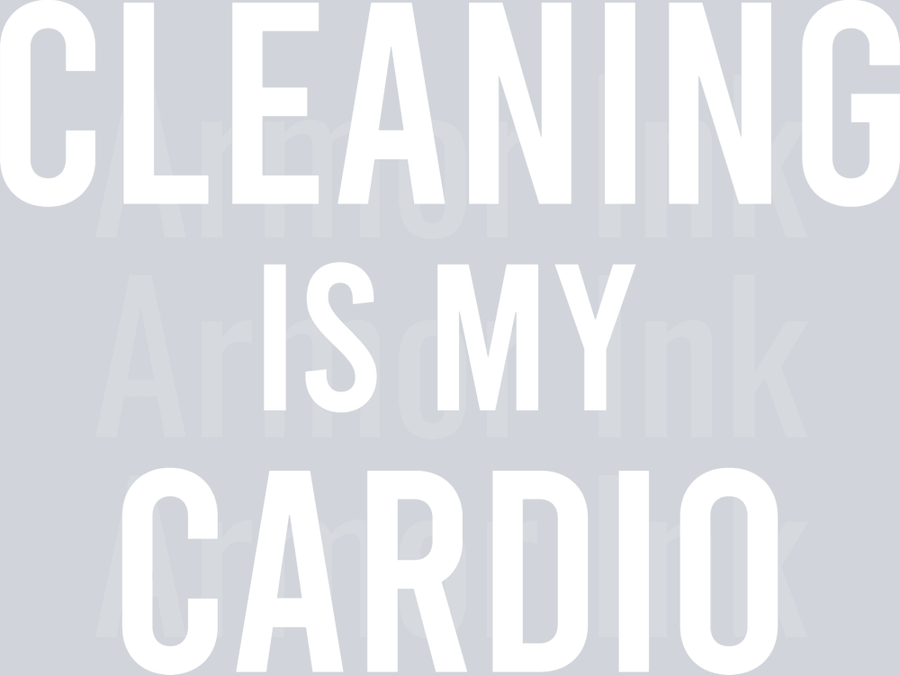 Cleaning Is My Cardio DTF transfer