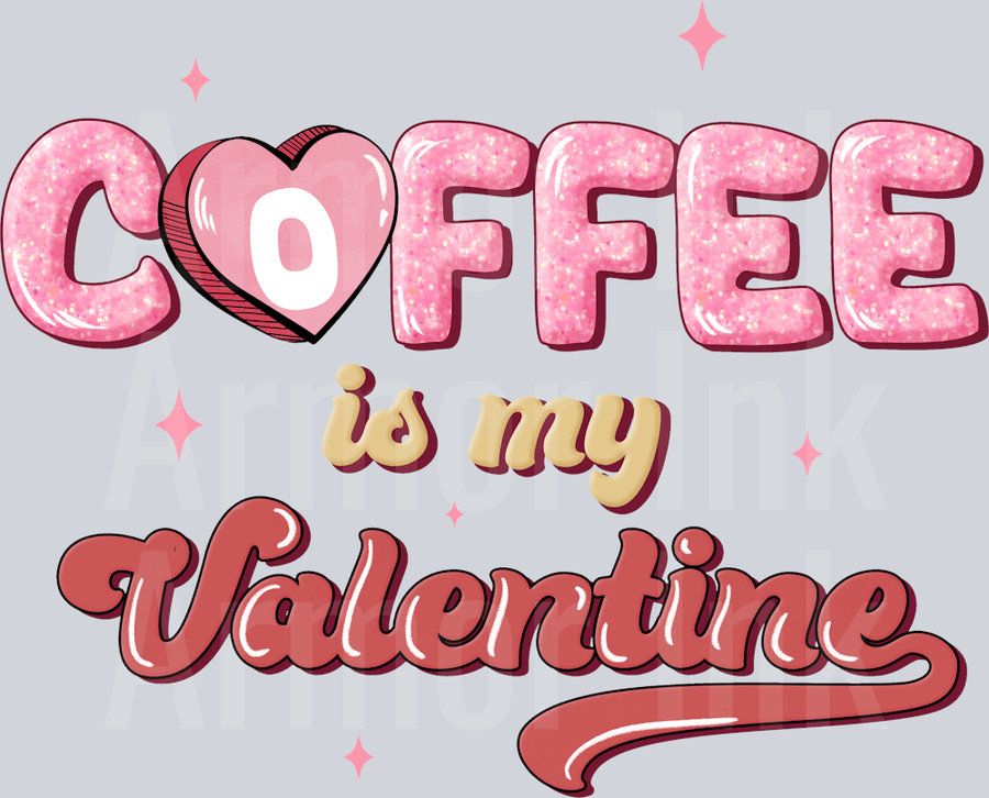 Coffee Is My Valentine DTF transfer