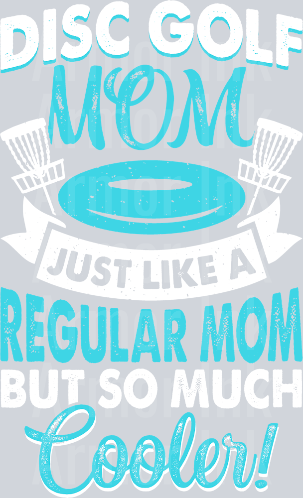 Disc Golf Mom Just Like A Regular Mom But So Much Cooler! DTF transfer