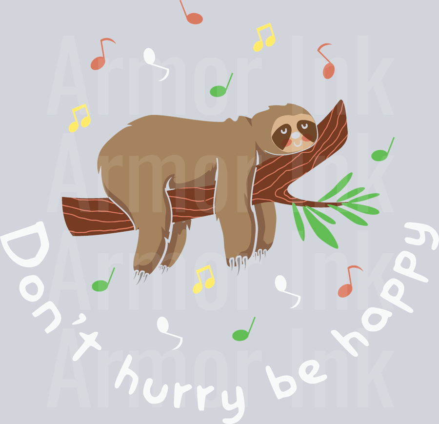 Dont Hurry Be Happy DTF transfer