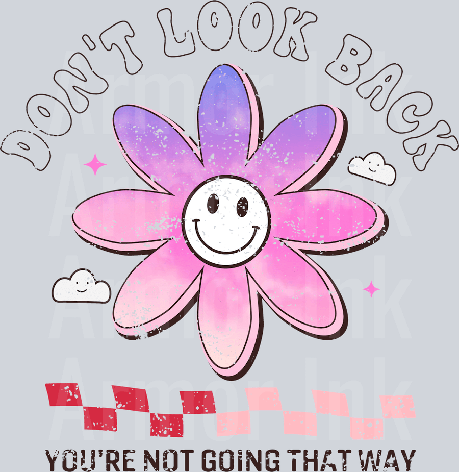 Dont Look Back Your Not Going That Way DTF transfer