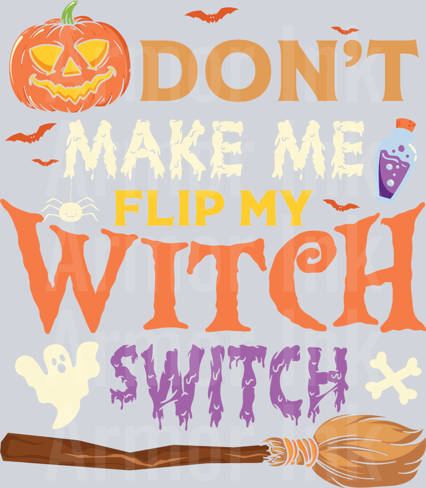 Don't Make Me Flip My Witch Switch DTF transfer