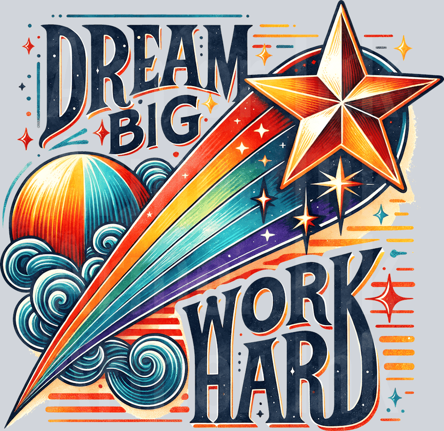 Dream Big Work Hard DTF transfer