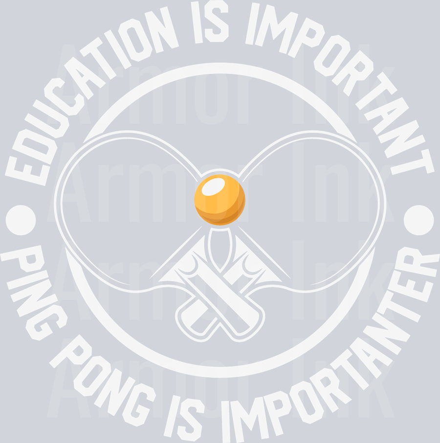 Education Is Important Ping Pong Is Importanter DTF transfer