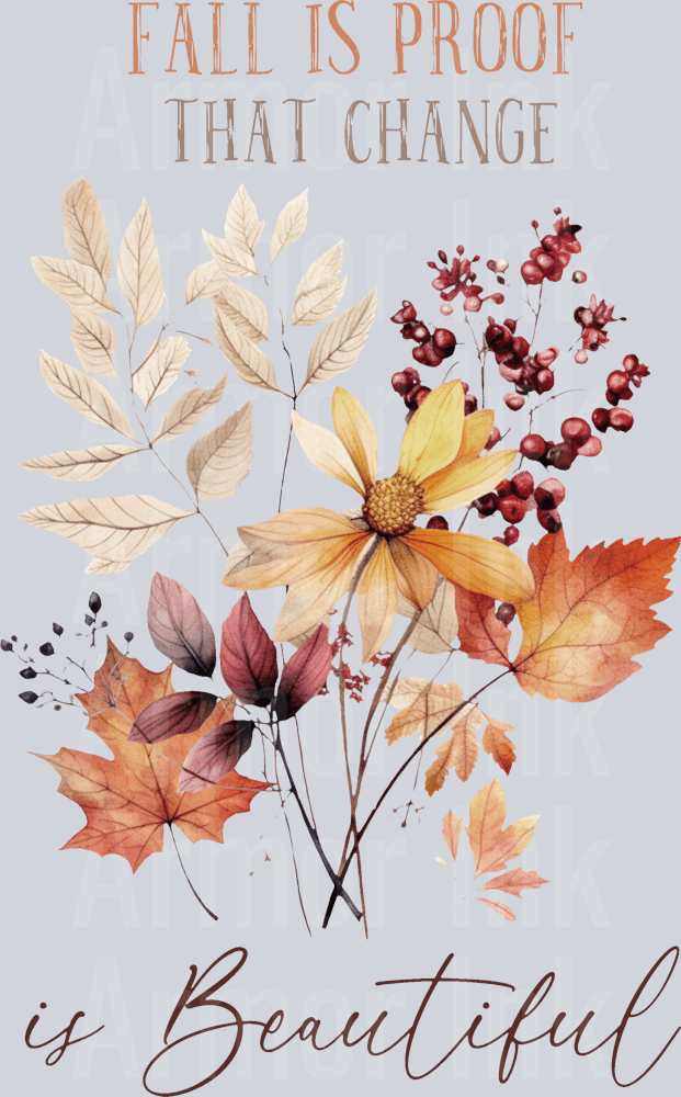 Fall Is Proof That Change Is Beautiful DTF transfer