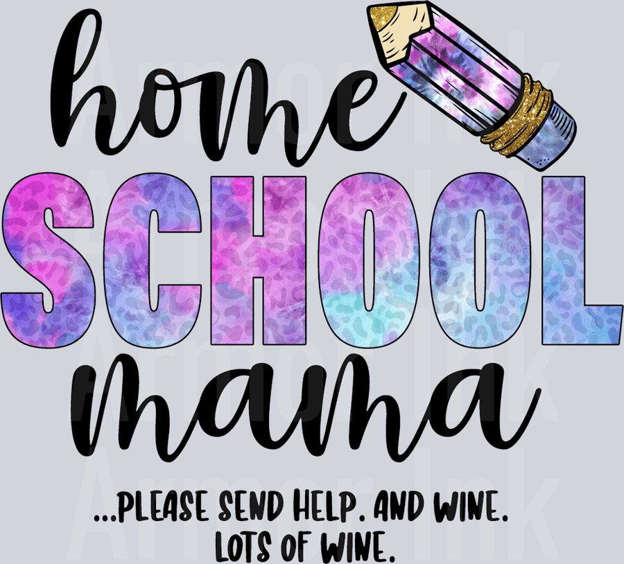 Home School Mama Please Send Help And Wine Lots Of Wine DTF transfer