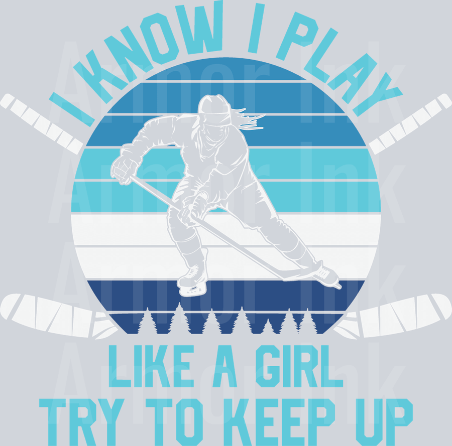 I Know I Play Like A Girl Try To Keep Up DTF transfer