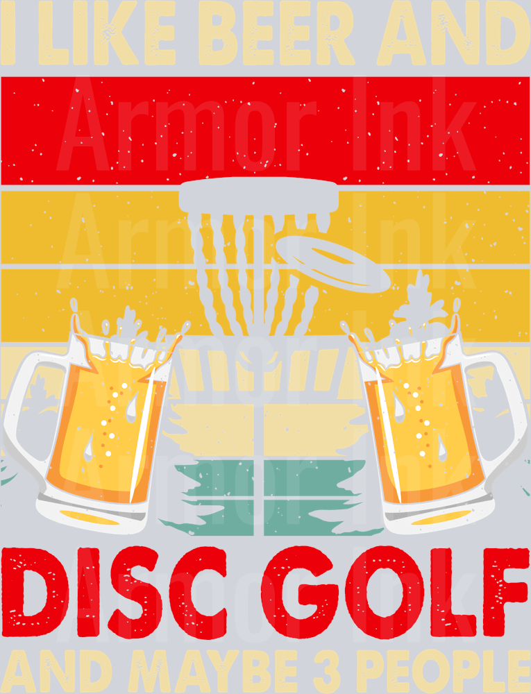 I Like Beer And Disc Golf And Maybe 3 People DTF transfer
