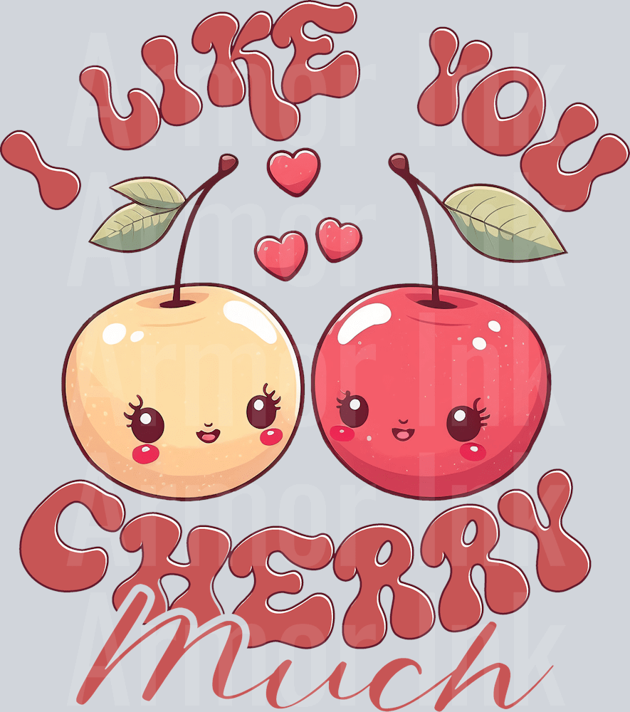I Like You Cherry Much DTF transfer