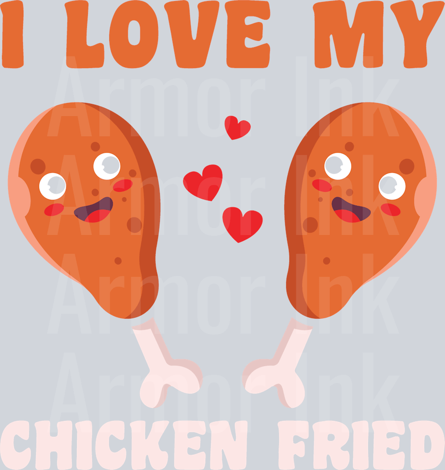 I Love My Fried Chicken DTF transfer