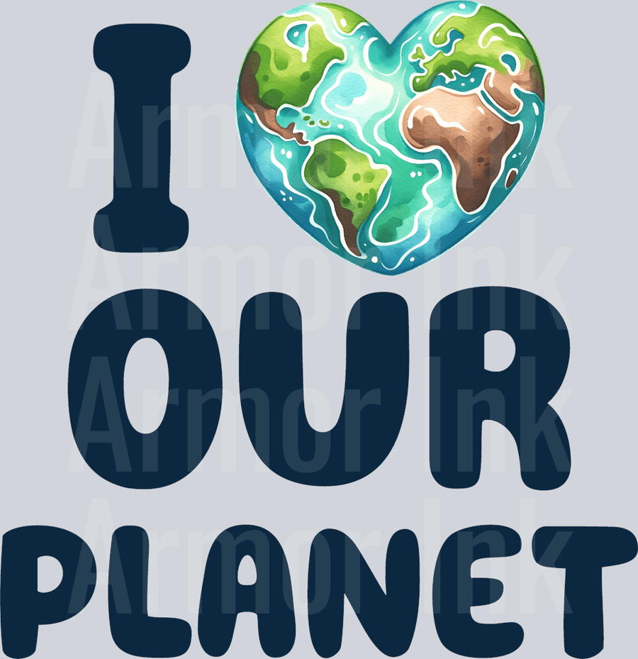 I Love Our Planet DTF transfer