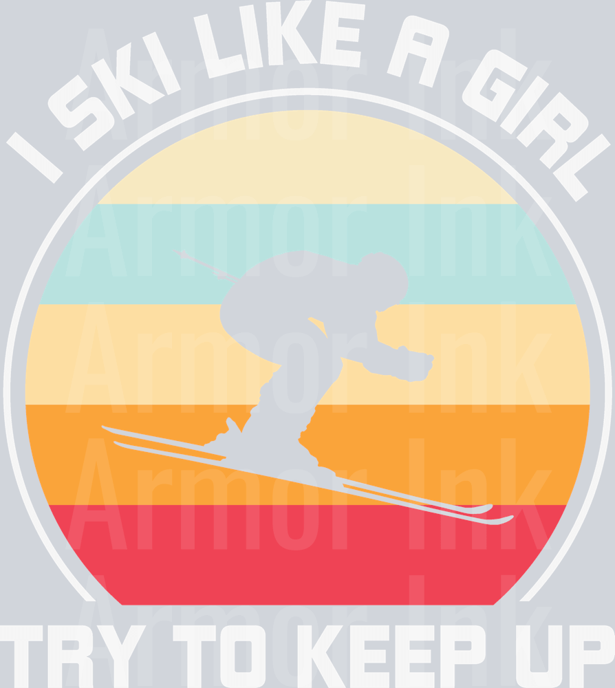 I Ski Like A Girl Try To Keep Up DTF transfer